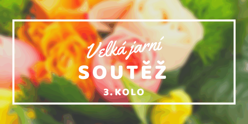 Velká jarní soutěž vrcholí: finální 3. kolo je tady